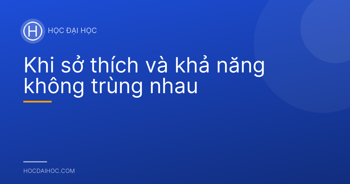 Khi sở thích và khả năng không trùng nhau